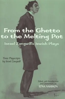 Z ghetta do tavicího kotle: židovské hry Israela Zangwilla - From the Ghetto to the Melting Pot: Israel Zangwill's Jewish Plays