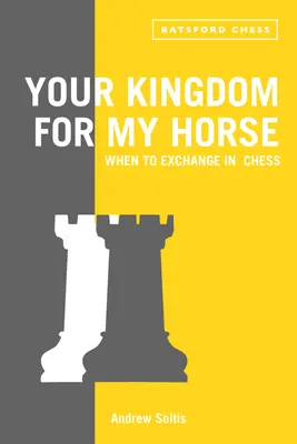 Tvé království za mého koně: Kdy vyměnit v šachu - Your Kingdom for My Horse: When to Exchange in Chess