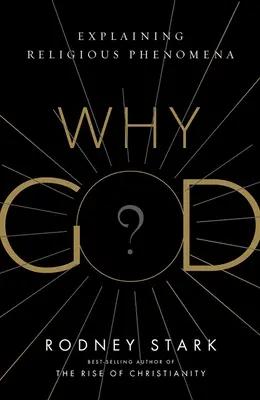Proč Bůh? Vysvětlení náboženských jevů - Why God?: Explaining Religious Phenomena