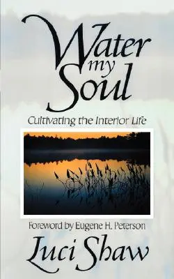 Voda pro mou duši: Pěstování vnitřního života - Water my Soul: Cultivating the Interior Life