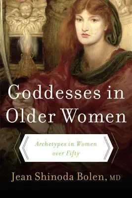 Bohyně ve starších ženách: Archetypy u žen po padesátce - Goddesses in Older Women: Archetypes in Women Over Fifty