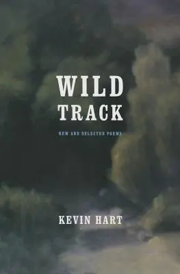 Divoká stopa: Nové a vybrané básně - Wild Track: New and Selected Poems