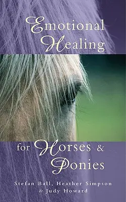 Emoční léčení pro koně a poníky - Emotional Healing for Horses & Ponies