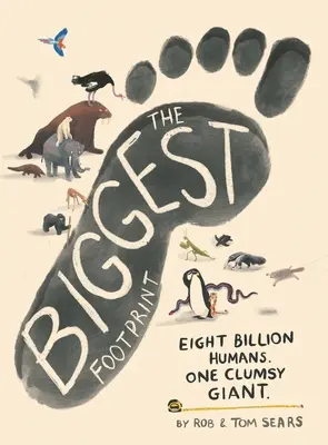 Největší stopa: Osm miliard lidí. Jeden nemotorný obr. - The Biggest Footprint: Eight Billion Humans. One Clumsy Giant.