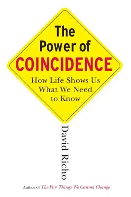 Síla náhody: Jak nám život ukazuje to, co potřebujeme vědět. - The Power of Coincidence: How Life Shows Us What We Need to Know