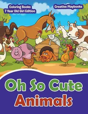 Oh So Cute Animals - Omalovánky pro sedmileté dívky (Oh So Cute Animals - Coloring Books 7 Year Old Girl Edition) - Oh So Cute Animals - Coloring Books 7 Year Old Girl Edition