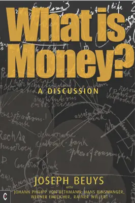 Co jsou peníze? Buzes: Rozhovor s Johannem Philippem von Bethmannem, Hansem Binswangerem, Wenerem Ehrlicherem a Rainerem Willertem - What Is Money?: A Discussion with Johann Philipp Von Bethmann, Hans Binswanger, Wener Ehrlicher and Rainer Willert