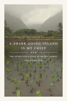 Žralok jdoucí do vnitrozemí je můj náčelník: The Island Civilization of Ancient Hawai'i (Ostrovní civilizace starověké Havaje) - A Shark Going Inland Is My Chief: The Island Civilization of Ancient Hawai'i
