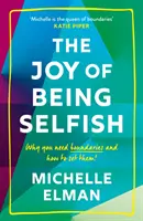 Radost být sobecký - Proč potřebujete hranice a jak je nastavit - Joy of Being Selfish - Why you need boundaries and how to set them