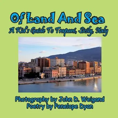 O zemi a moři, dětský průvodce po Trapani, Sicílie, Itálie - Of Land and Sea, a Kid's Guide to Trapani, Sicily, Italy