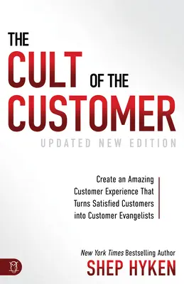 Kult zákazníka: Vytvořte úžasnou zákaznickou zkušenost, která ze spokojených zákazníků udělá zákaznické evangelisty. - The Cult of the Customer: Create an Amazing Customer Experience That Turns Satisfied Customers Into Customer Evangelists