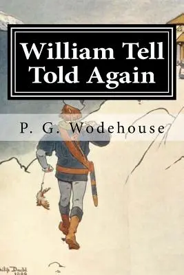 Znovu vyprávěný Vilém Tell - William Tell Told Again