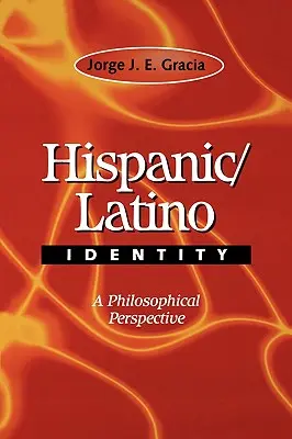 Hispánská / latinskoamerická identita: Filozofická perspektiva - Hispanic / Latino Identity: A Philosophical Perspective
