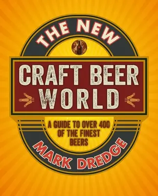 Nový svět řemeslného piva: Oslava více než 400 lahodných piv - The New Craft Beer World: Celebrating Over 400 Delicious Beers