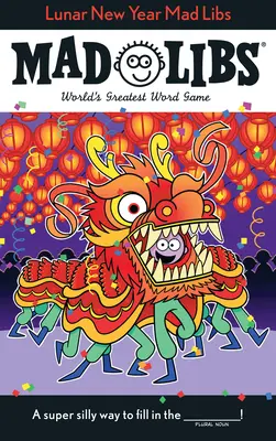 Lunární novoroční blázniviny: Největší slovní hra na světě - Lunar New Year Mad Libs: World's Greatest Word Game