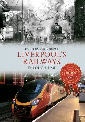 Liverpoolská železnice v čase - Liverpool's Railways Through Time