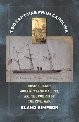 Dva kapitáni z Karolíny: Dva kapitáni z Caroliny: Moses Grandy, John Newland Maffitt a příchod občanské války - Two Captains from Carolina: Moses Grandy, John Newland Maffitt, and the Coming of the Civil War