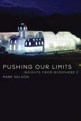 Posouvání našich limitů: Poznatky z Biosféry 2 - Pushing Our Limits: Insights from Biosphere 2