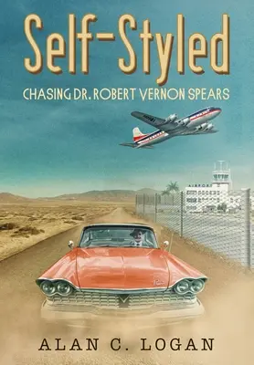 Self-Styled: Robert Vernon Spears: pronásledování Dr. Roberta Vernona Spearse - Self-Styled: Chasing Dr. Robert Vernon Spears
