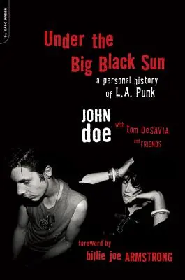 Pod velkým černým sluncem: A Personal History of L.A. Punk: A Personal History of L.A. Punk: A Personal History of L.A. Punk. - Under the Big Black Sun: A Personal History of L.A. Punk