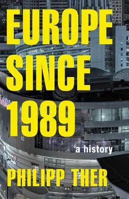 Evropa po roce 1989: Dějiny - Europe Since 1989: A History