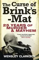 Prokletí Brink's-Matu - Dvacet pět let vražd a chaosu - Příběh zevnitř nejlukrativnější ozbrojené loupeže 20. století. - Curse of Brink's-Mat - Twenty-five Years of Murder and Mayhem - The Inside Story of the 20th Century's Most Lucrative Armed Robbery