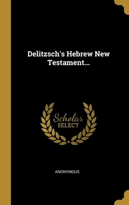 Delitzschův hebrejský Nový zákon... - Delitzsch's Hebrew New Testament...