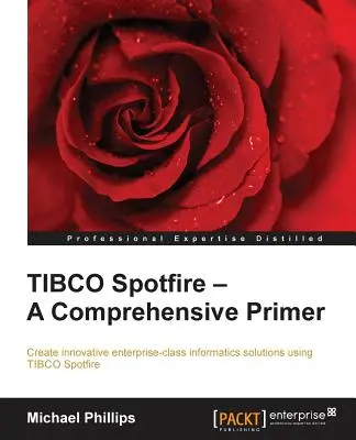 TIBCO Spotfire - Komplexní příručka - druhé vydání - TIBCO Spotfire - A Comprehensive Primer - Second Edition