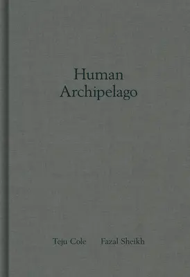 Fazal Sheikh & Teju Cole: Lidské souostroví - Fazal Sheikh & Teju Cole: Human Archipelago