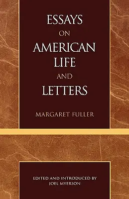 Eseje o americkém životě a literatuře (řada Mistrovská díla literatury) - Essays on American Life and Letters (Masterworks of Literature Series)