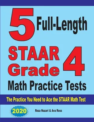 5 plnohodnotných cvičných testů STAAR pro 4. třídu z matematiky: Cvičení, která potřebujete k úspěšnému zvládnutí testu STAAR z matematiky. - 5 Full-Length STAAR Grade 4 Math Practice Tests: The Practice You Need to Ace the STAAR Math Test
