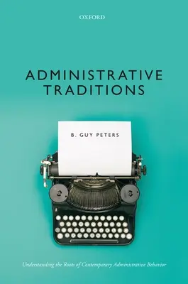 Administrativní tradice: Pochopení kořenů současného správního chování - Administrative Traditions: Understanding the Roots of Contemporary Administrative Behavior