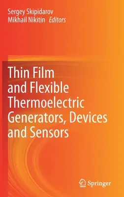 Tenkovrstvé a ohebné termoelektrické generátory, zařízení a senzory - Thin Film and Flexible Thermoelectric Generators, Devices and Sensors