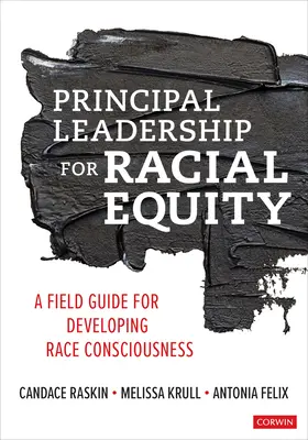 Vedení ředitelů k rasové rovnosti: Průvodce pro rozvoj rasového uvědomění: Příručka pro praxi (Field Guide for Developing Race Consciousness) - Principal Leadership for Racial Equity: A Field Guide for Developing Race Consciousness
