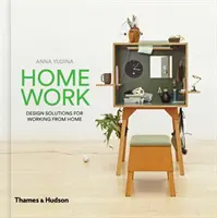Domácí práce: Mám rád práci z domova: Designová řešení pro práci z domova - Home Work: Design Solutions for Working from Home