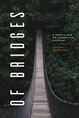 Z mostů: Poetický a filozofický příběh - Of Bridges: A Poetic and Philosophical Account