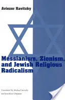 Mesianismus, sionismus a židovský náboženský radikalismus - Messianism, Zionism, and Jewish Religious Radicalism