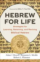 Hebrejština pro život: Strategie pro výuku, udržení a oživení biblické hebrejštiny. - Hebrew for Life: Strategies for Learning, Retaining, and Reviving Biblical Hebrew