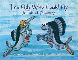 Ryba, která uměla létat: Příběh o objevování - The Fish Who Could Fly: A Tale Of Discovery