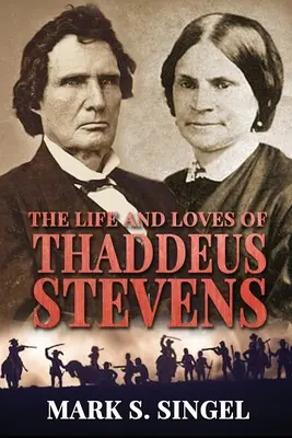 Život a lásky Thaddeuse Stevense - The Life and Loves of Thaddeus Stevens