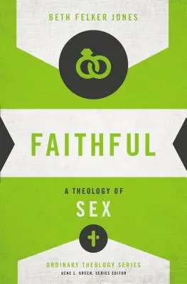 Věrní: Teologie sexu - Faithful: A Theology of Sex