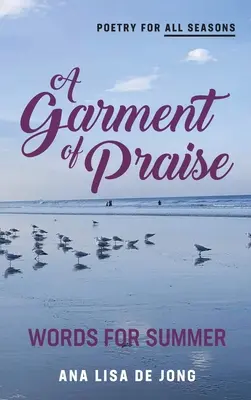 Oděv chvály: Slova na léto - A Garment of Praise: Words for Summer
