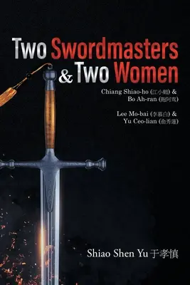 Dva mistři meče a dvě ženy: Chiang Shiao-ho (江小鶴) & Bo Ah-ran (飽阿鸾) Lee Mo-bai (李慕白) - Two Swordmasters & Two Women: Chiang Shiao-ho (江小鶴) & Bo Ah-ran (飽阿鸾) Lee Mo-bai (李慕白