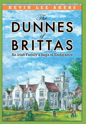 Duny z Brittasu: Sága irské rodiny o vytrvalosti - The Dunnes of Brittas: An Irish Family's Saga of Endurance