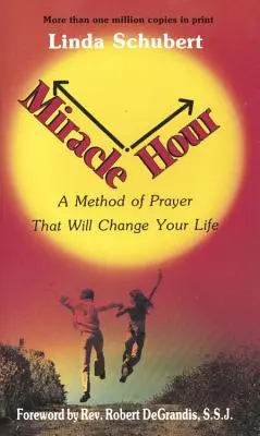 Zázračná hodina: Zázračné hodiny: Metoda modlitby, která změní váš život - Miracle Hour: A Method of Prayer That Will Change Your Life