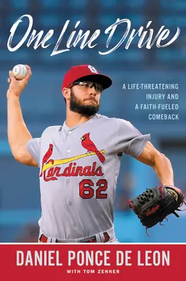 One Line Drive: Život ohrožující zranění a návrat poháněný vírou - One Line Drive: A Life-Threatening Injury and a Faith-Fueled Comeback