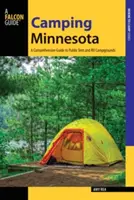 Kempování v Minnesotě: Minnesota: Komplexní průvodce veřejnými kempy pro stany a obytné automobily - Camping Minnesota: A Comprehensive Guide to Public Tent and RV Campgrounds