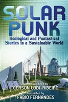 Solarpunk: ekologické a fantastické příběhy v udržitelném světě - Solarpunk: Ecological and Fantastical Stories in a Sustainable World