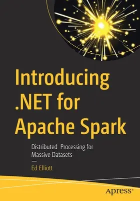 Představujeme .Net pro Apache Spark: Spark Apache: Distribuované zpracování rozsáhlých datových souborů. - Introducing .Net for Apache Spark: Distributed Processing for Massive Datasets