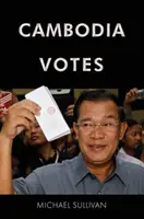 Kambodža hlasuje: Demokracie, autorita a mezinárodní podpora voleb 1993-2013 - Cambodia Votes: Democracy, Authority and International Support for Elections 1993-2013